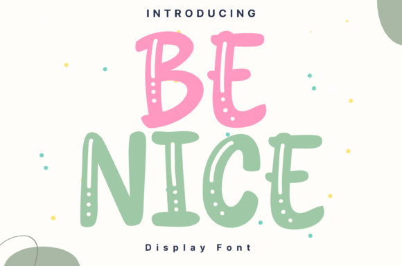Be Nice: A Whimsical Display Font That Feels Like Handmade Magic